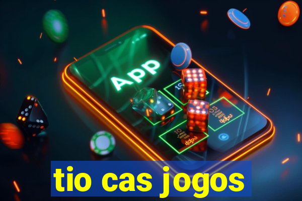 tio cas jogos